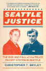 Seattle Justice: The Rise and Fall of the Police Payoff System in Seattle