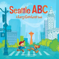 Title: Seattle ABC: A Larry Gets Lost Book, Author: John Skewes