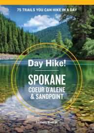 Title: Day Hike! Spokane, Coeur d'Alene, and Sandpoint, Author: Seabury Blair Jr.