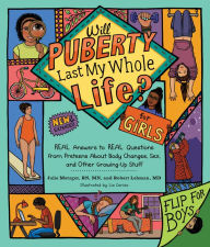 Title: Will Puberty Last My Whole Life?: REAL Answers to REAL Questions from Preteens About Body Changes, Sex, and Other Growing-Up Stuff, Author: Julie Metzger RN