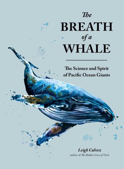 The Breath of a Whale: The Science and Spirit of Pacific Ocean Giants