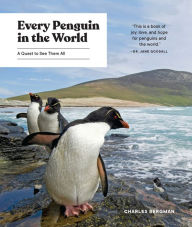 Title: Every Penguin in the World: A Quest to See Them All, Author: Charles Bergman