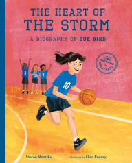 Title: The Heart of the Storm: A Biography of Sue Bird, Author: Sharon Mentyka