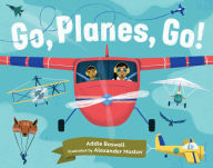 Title: Go, Planes, Go!, Author: Addie Boswell