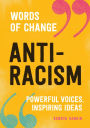 Anti-Racism (Words of Change series): Powerful Voices, Inspiring Ideas