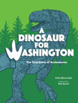 Alternative view 1 of A Dinosaur for Washington: The True Story of Suciasaurus