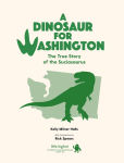 Alternative view 2 of A Dinosaur for Washington: The True Story of Suciasaurus
