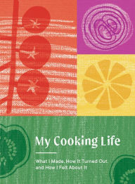 Title: My Cooking Life: What I Made, How It Turned Out, and How I Felt About It (Gifts for Cooks), Author: Spruce Books