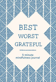 Title: Best Worst Grateful - Herringbone: A Daily 5 Minute Mindfulness Journal to Cultivate Gratitude and Live a Peaceful, Positive, and Happier Life, Author: Spruce Books
