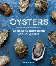 Title: Oysters: Recipes that Bring Home a Taste of the Sea, Author: Cynthia Nims