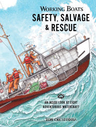 Title: Working Boats: Safety, Salvage, and Rescue: An Inside Look at Eight Adventurous Watercraft, Author: Tom Crestodina