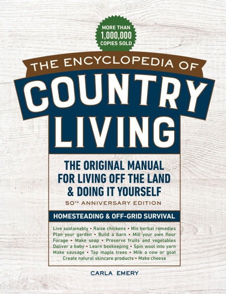 The Encyclopedia of Country Living, 50th Anniversary Edition: The Original Manual for Living Off the Land & Doing It Yourself (Homesteading & Off-Grid Survival)