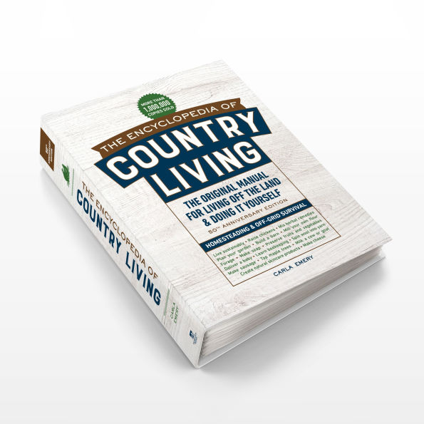 The Encyclopedia of Country Living, 50th Anniversary Edition: The Original Manual for Living Off the Land & Doing It Yourself (Homesteading & Off-Grid Survival)