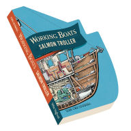 Title: Working Boats: Salmon Troller (board book): A Look-Inside Book, Author: Tom Crestodina