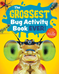 Title: The Grossest Bug Activity Book EVER!: Creep Yourself Out with Fun Facts, Mazes, Crosswords, and More, Author: Spruce Books