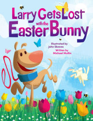 Title: Larry Gets Lost with the Easter Bunny: A Whimsical Easter Adventure, Author: Michael Mullin