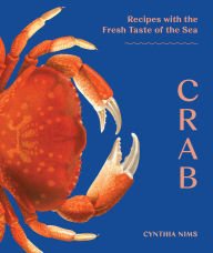 Title: Crab: Recipes with the Fresh Taste of the Sea, Author: Cynthia Nims