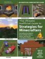 The Ultimate Unofficial Guide to Minecraft Strategies: Everything You Need to Know to Build, Explore, Attack, and Survive in the World of Minecraft