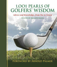 Title: 1,001 Pearls of Golfers' Wisdom: Advice and Knowledge, from Tee to Green, Author: Jim Apfelbaum