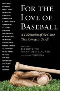 Title: For the Love of Baseball: A Celebration of the Game That Connects Us All, Author: Lee Gutkind