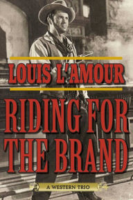 Title: Riding for the Brand: A Western Trio, Author: Louis L'Amour