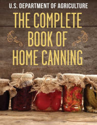 Title: The Complete Book of Home Canning, Author: The United States Department of Agriculture