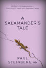 A Salamander's Tale: My Story of Regeneration¿Surviving 30 Years with Prostate Cancer