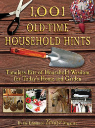 Title: 1,001 Old-Time Household Hints: Timeless Bits of Household Wisdom for Today's Home and Garden, Author: Editors of YANKEE MAGAZINE