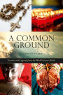 Common Ground: Lessons and Legends from the World's Great Faiths