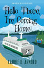 Hello There, I'm Coming Home!: Book Three in the Hello There Trilogy