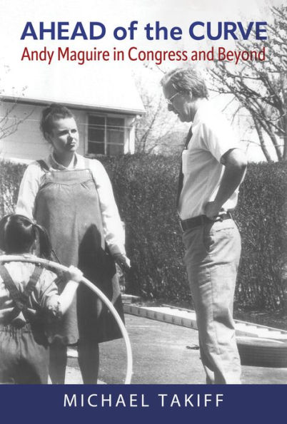 Ahead of the Curve: Andy Maguire in Congress and Beyond