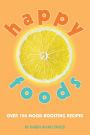 Happy Foods: Over 100 Mood-Boosting Recipes