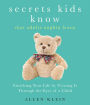 Secrets Kids Know...That Adults Oughta Learn: Enriching Your Life by Viewing It Through The Eyes of a Child