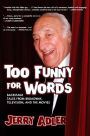 Too Funny for Words: Backstage Tales from Broadway, Television, and the Movies