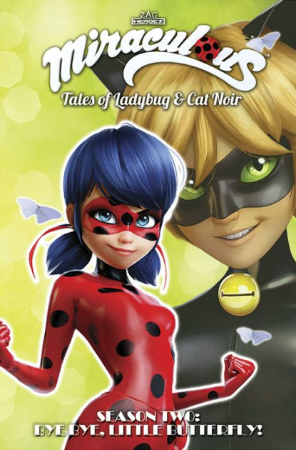 Miraculous: Tales of Ladybug and Cat Noir: Season Two - Bye Bye, Little Butterfly! [Book]