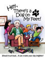 Hey, There's a Dog on My Feet!