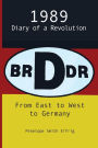 From East to West to Germany; 1989: Diary of a Revolution