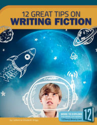 Title: Writing Fiction: 12 Great Tips, Author: Catherine Elisabeth Shipp