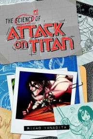 Title: The Science of Attack on Titan, Author: Rikao Yanagita