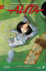 Title: Battle Angel Alita Deluxe 3 (Contains Vol. 5-6), Author: Yukito Kishiro