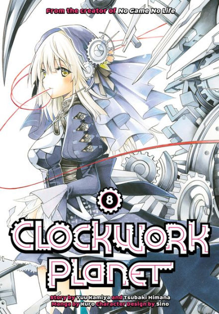 Clockwork Planet, Volume 8 by Yuu Kamiya, Tsubaki Himana, Kuro