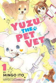 Title: Yuzu the Pet Vet, Volume 1, Author: Mingo Ito