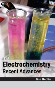 Title: Electrochemistry: Recent Advances, Author: Jina Redlin