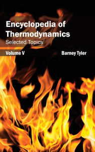 Title: Encyclopedia of Thermodynamics: Volume 5 (Selected Topics), Author: Barney Tyler