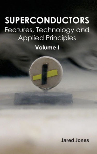 Superconductors: Volume I (Features, Technology and Applied Principles)