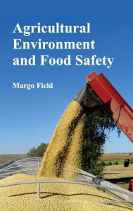 Title: Agricultural Environment and Food Safety, Author: Margo Field
