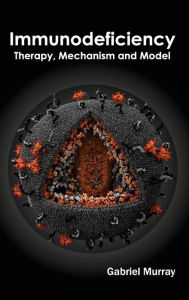 Title: Immunodeficiency: Therapy, Mechanism and Model, Author: Gabriel Murray