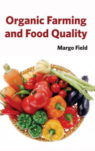 Title: Organic Farming and Food Quality, Author: Margo Field