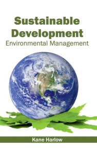 Title: Sustainable Development: Environmental Management, Author: Kane Harlow