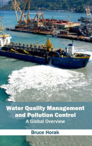 Title: Water Quality Management and Pollution Control: A Global Overview, Author: Bruce Horak